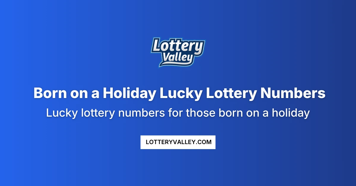 Born On A Holiday Lucky Lottery Numbers - Birth Circumstances